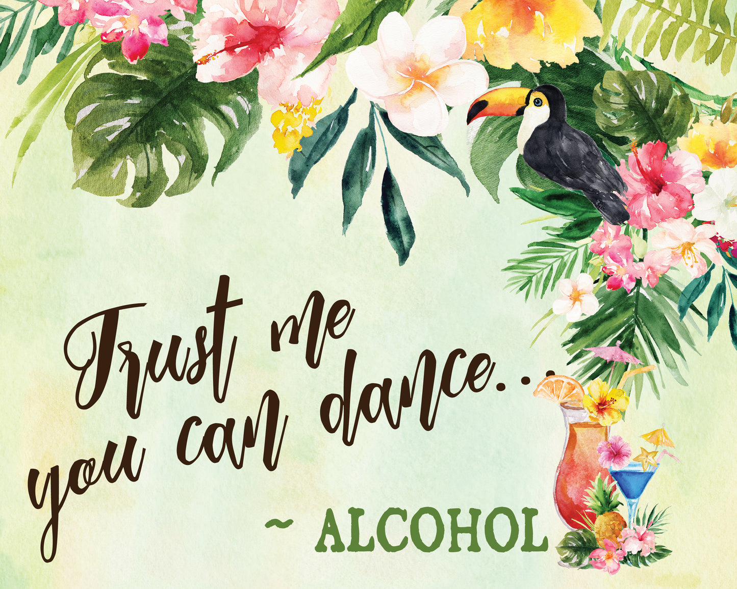 Tropical Floral Watercolor Beach Destination "Trust Me You Can Dance" Bar Sign 8x10 Digital "Instant Download" - 'TROPICAL LUSH"