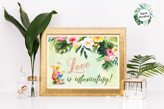 Tropical Floral Watercolor Beach Destination "Love is Intoxicating" Bar Sign 8x10 Digital "Instant Download" - 'TROPICAL LUSH"