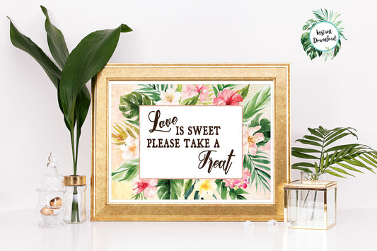 Tropical Floral Watercolor Beach Destination "Love is Sweet Please Take a Treat" 5x7 Sign Digital "Instant Download" - 'TROPICAL LUSH"
